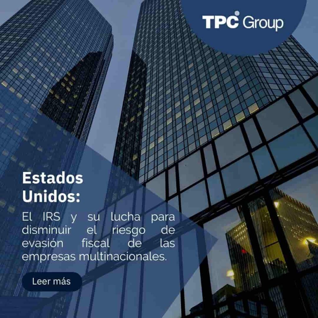 El IRS y su lucha para disminuir el riesgo de evasión fiscal de las empresas multinacionales
