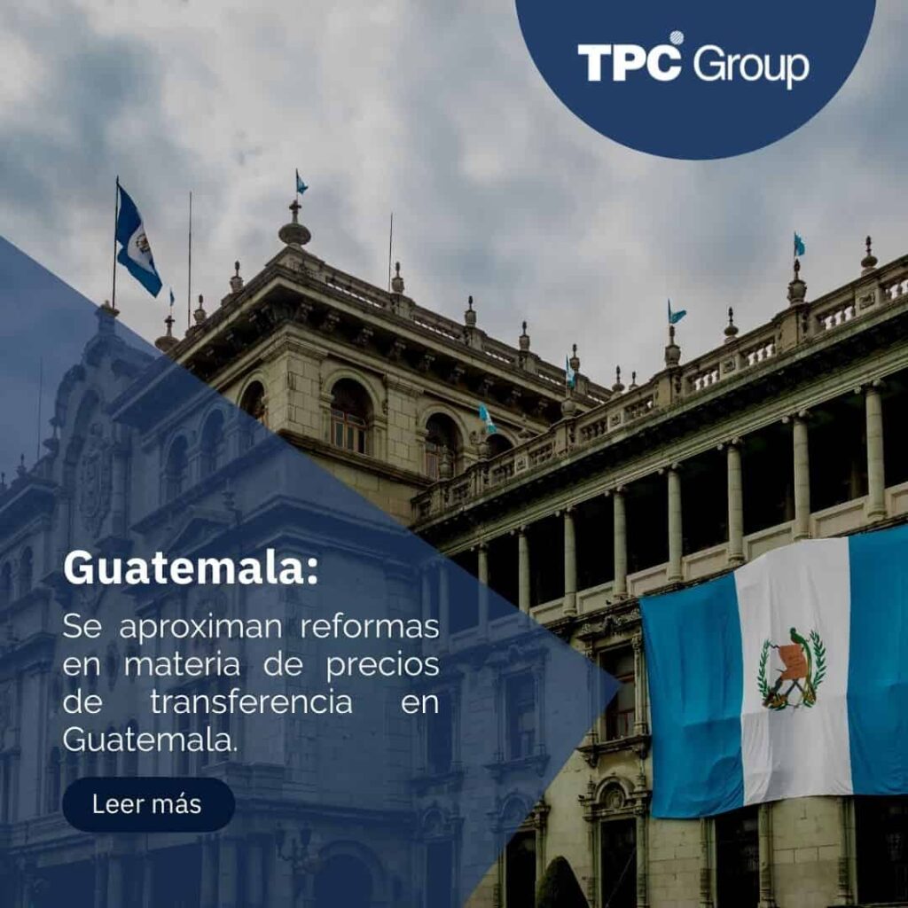 Próximas reformas em matéria de Preços de Transferência na Guatemala