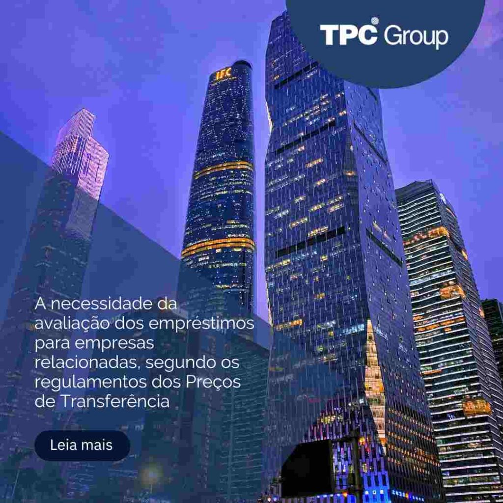 A necessidade da avaliação dos empréstimos para empresas relacionadas, segundo os regulamentos dos Preços de Transferência