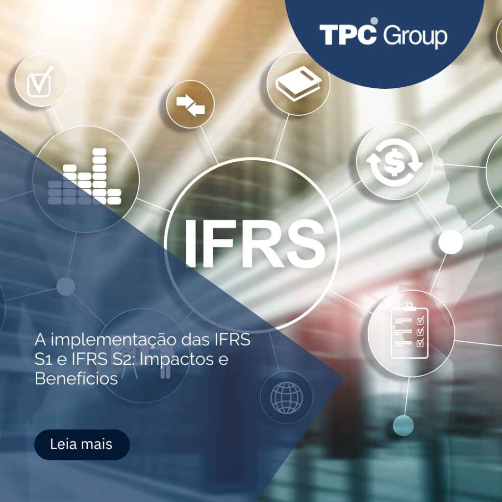 A implementação das IFRS S1 e IFRS S2: Impactos e benefícios
