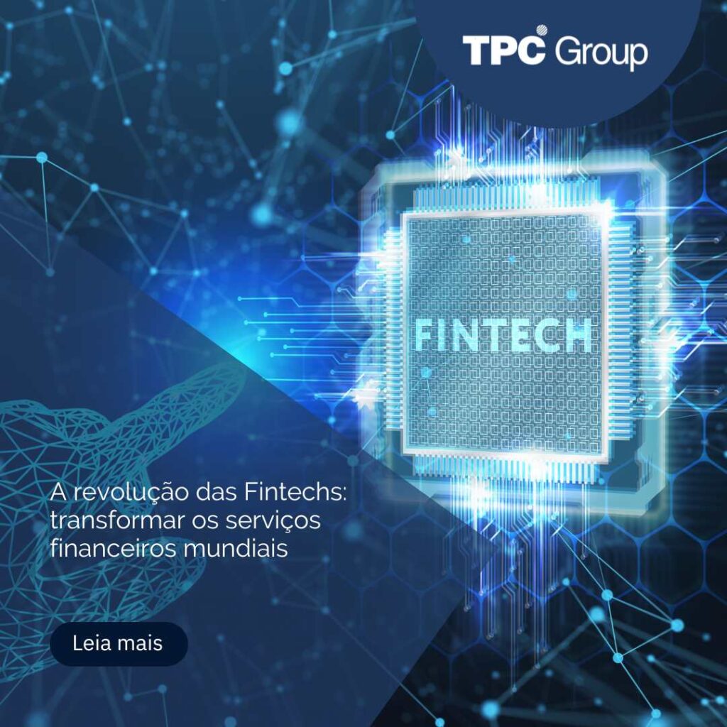 A revolução das fintechs: transformar os serviços financeiros mundiais