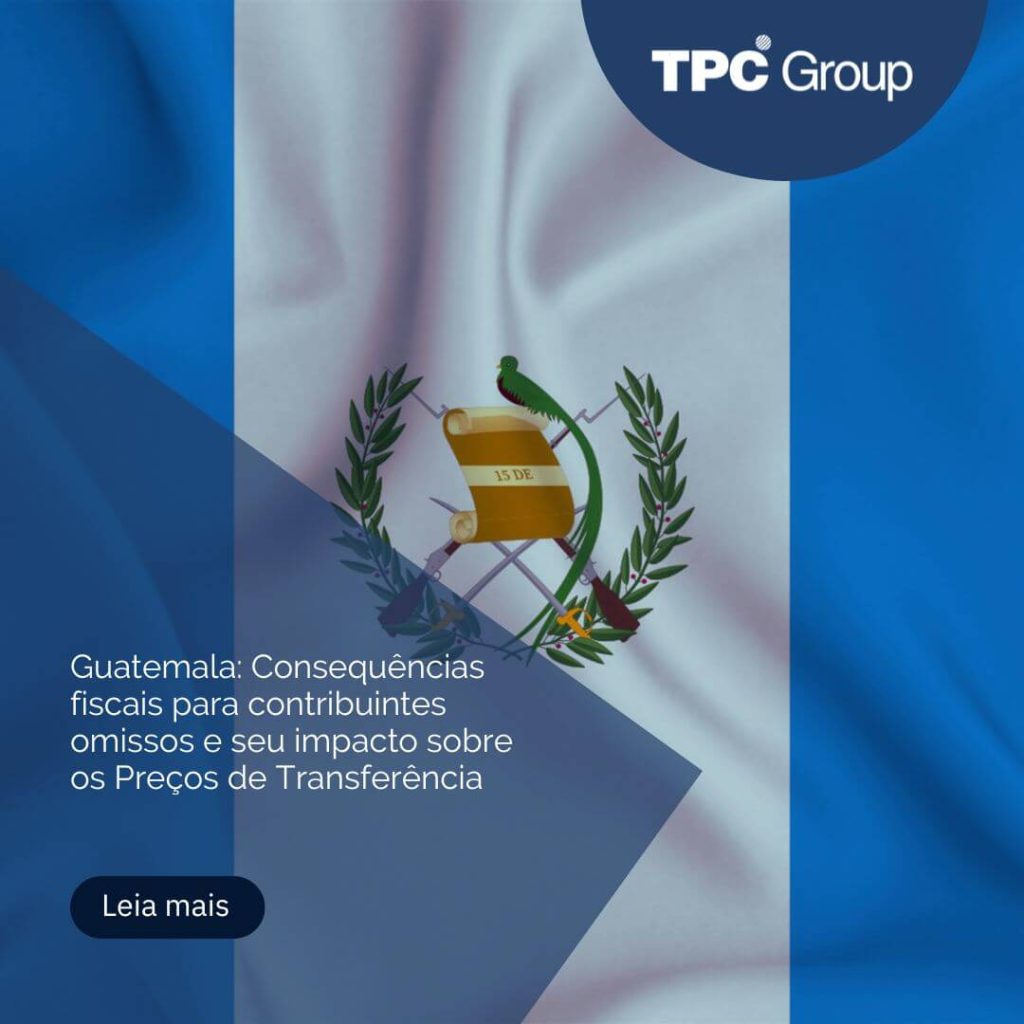 Guatemala: Consequências fiscais para contribuintes omissos e seu impacto sobre os Preços de Transferência