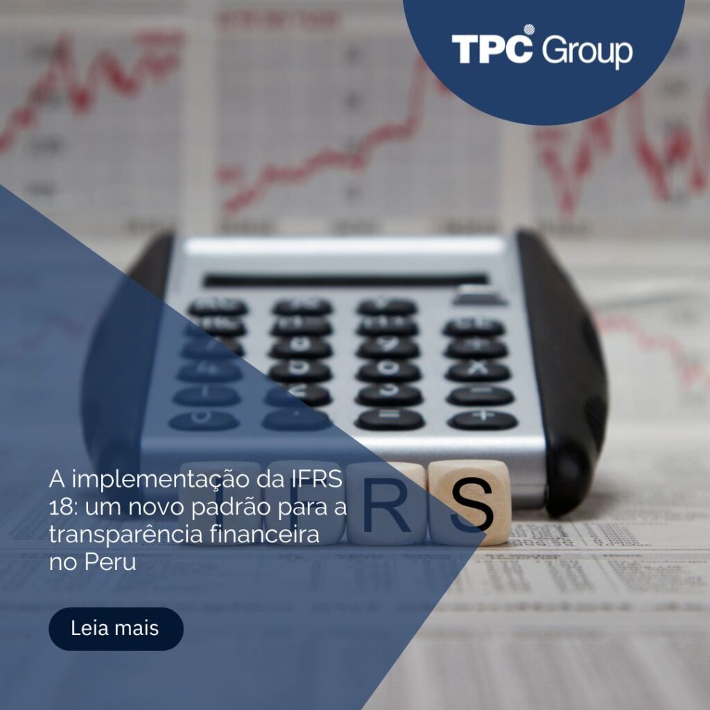 A implementação da IFRS 18: um novo padrão para a transparência financeira no Peru