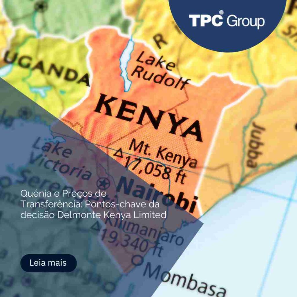Quénia e Preços de Transferência: Pontos-chave da decisão Delmonte Kenya Limited